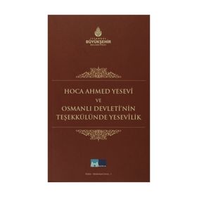 HOCA AHMET YESEVI VE OSMANLI DEVLETI'NIN TEŞEKKÜLÜNDE YESEVILIK - FATIH DALGALI