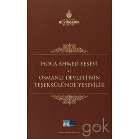 HOCA AHMET YESEVI VE OSMANLI DEVLETI'NIN TEŞEKKÜLÜNDE YESEVILIK - FATIH DALGALI