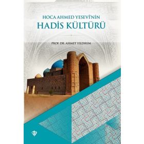 Hoca Ahmet Yesevi'nin Hadis Kültürü - Türkiye Diyanet Vakfı Yayınları