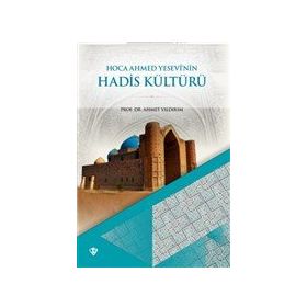 Hoca Ahmet Yesevi'nin Hadis Kültürü - Türkiye Diyanet Vakfı Yayınları