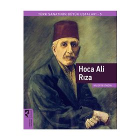 Hoca Ali Rıza Türk Sanatının Büyük Ustaları 5 - Hayalperest Yayınları