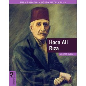 Hoca Ali Rıza Türk Sanatının Büyük Ustaları 5 - Hayalperest Yayınları