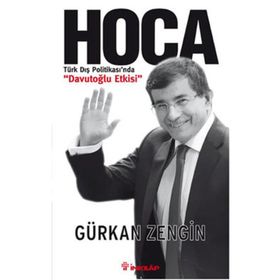 HOCA TÜRK DIŞ POLİTİKASINDA DAVUTOĞLU ETKISI - GÜRKAN ZENGIN