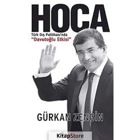HOCA TÜRK DIŞ POLİTİKASINDA DAVUTOĞLU ETKISI - GÜRKAN ZENGIN