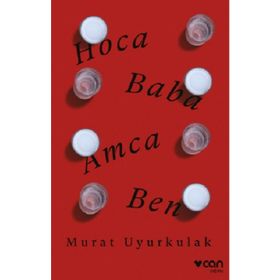 Hoca,Baba,Amca,Ben-Murat Uyurkulak