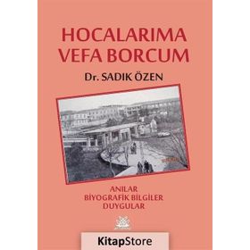 Hocalarıma Vefa Borcum - Sadık Özen