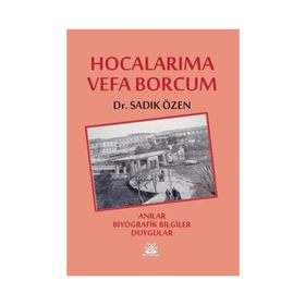 Hocalarıma Vefa Borcum - Sadık Özen