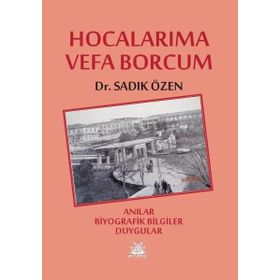 Hocalarıma Vefa Borcum - Sadık Özen