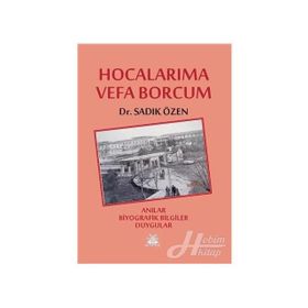 Hocalarıma Vefa Borcum - Sadık Özen