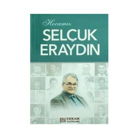 Hocamız Selçuk Eraydın - Hasan Kamil Yılmaz