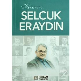 Hocamız Selçuk Eraydın - Hasan Kamil Yılmaz