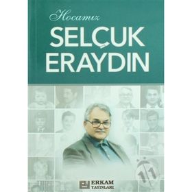 Hocamız Selçuk Eraydın - Hasan Kamil Yılmaz