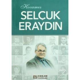 Hocamız Selçuk Eraydın - Hasan Kamil Yılmaz