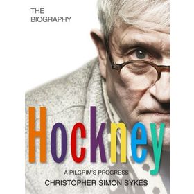 Hockney: The Biography Volume 2 Christopher Simon Sykes