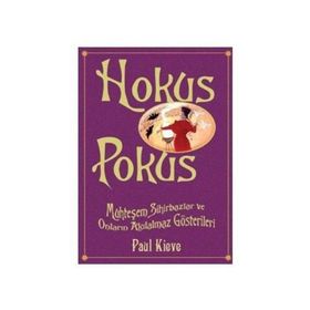 HOKUS POKUS MUHTEŞEM SIHIRBAZLAR VE ONLARIN AKILALMAZ GÖSTERİLERİ - PAUL KIEVE