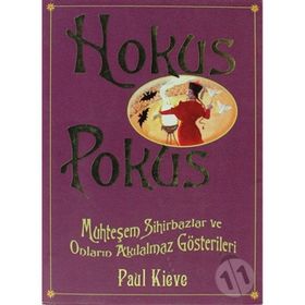 HOKUS POKUS MUHTEŞEM SIHIRBAZLAR VE ONLARIN AKILALMAZ GÖSTERİLERİ - PAUL KIEVE