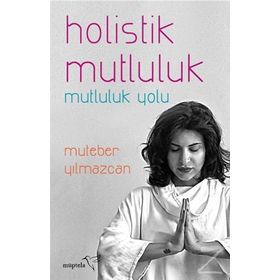 Holistik Mutluluk - Muteber Yılmazcan