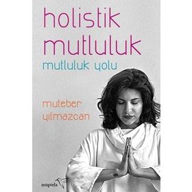 Holistik Mutluluk - Muteber Yılmazcan