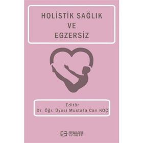 Holistik Sağlık ve Egzersiz Dr. Öğr. Üyesi Mustafa Can Koç