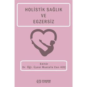 Holistik Sağlık ve Egzersiz Dr. Öğr. Üyesi Mustafa Can Koç