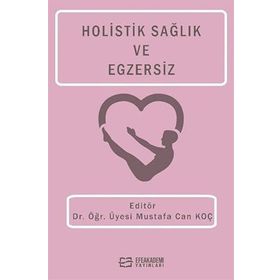 Holistik Sağlık ve Egzersiz Dr. Öğr. Üyesi Mustafa Can Koç
