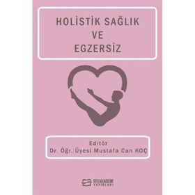 Holistik Sağlık ve Egzersiz Dr. Öğr. Üyesi Mustafa Can Koç