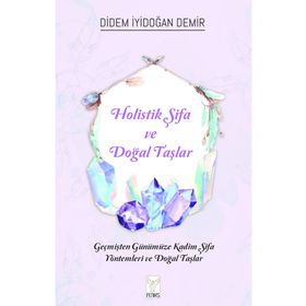 Holistik Şifa ve Doğal Taşlar Didem İyidoğan Demir