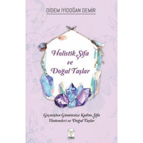 Holistik Şifa ve Doğal Taşlar Didem İyidoğan Demir