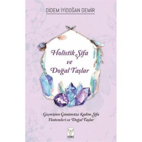 Holistik Şifa ve Doğal Taşlar Didem İyidoğan Demir