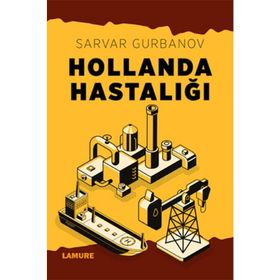 HOLLANDA HASTALIĞI TEORI VE ÜLKE ÖRNEKLERİ - SARVAR GURBANOV