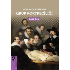 Hollanda Resminde Grup Portreciliği - Alois Riegl