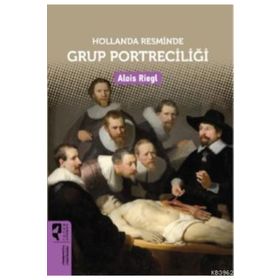 Hollanda Resminde Grup Portreciliği - Alois Riegl