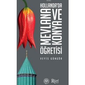 Hollanda’da Mevlana ve Konya Öğretisi - Veyis Güngör