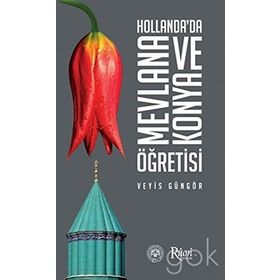 Hollanda’da Mevlana ve Konya Öğretisi - Veyis Güngör