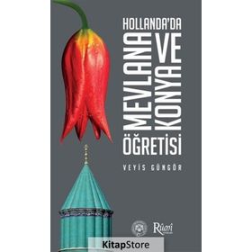 Hollanda’da Mevlana ve Konya Öğretisi - Veyis Güngör