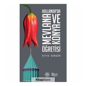 Hollanda’da Mevlana ve Konya Öğretisi - Veyis Güngör