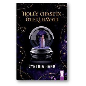 Holly Chase’in Öteki Hayatı - Cynthia Hand