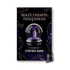 Holly Chase’in Öteki Hayatı - Cynthia Hand