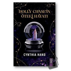 Holly Chase’in Öteki Hayatı - Cynthia Hand
