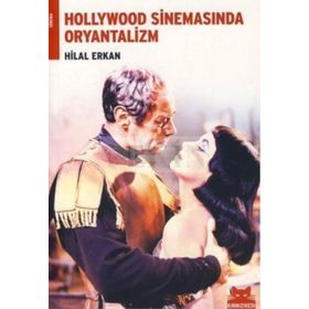 HOLLYWOOD SİNEMASINDA ORYANTALIZM - HILAL ERKAN