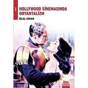 HOLLYWOOD SİNEMASINDA ORYANTALIZM - HILAL ERKAN
