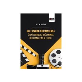 Hollywood Sinemasında Öteki Sorunsalı Bağlamında Müslüman Kimlik Temsili Eğitim Yayınevi