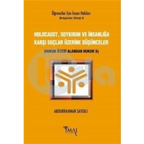 Holocaust, Soykırım ve İnsanlığa Karşı Suçlar Üzerine Düşünceler - Abdurrahman Saygılı