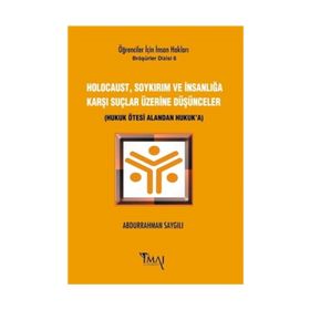 Holocaust, Soykırım ve İnsanlığa Karşı Suçlar Üzerine Düşünceler - Abdurrahman Saygılı