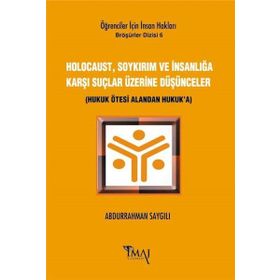 Holocaust, Soykırım ve İnsanlığa Karşı Suçlar Üzerine Düşünceler - Abdurrahman Saygılı