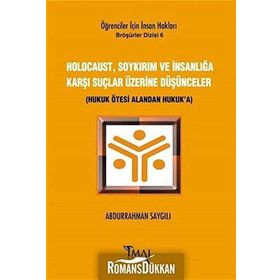 Holocaust, Soykırım ve İnsanlığa Karşı Suçlar Üzerine Düşünceler - Abdurrahman Saygılı