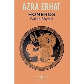 Homeros - Gül ile Söyleşi - Azra Erhat