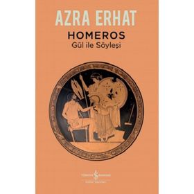 Homeros - Gül ile Söyleşi - Azra Erhat