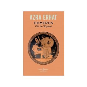 Homeros - Gül ile Söyleşi - Azra Erhat