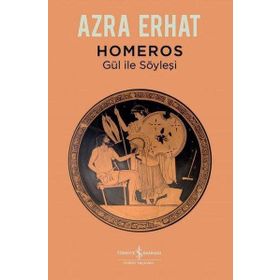 Homeros - Gül ile Söyleşi - Azra Erhat